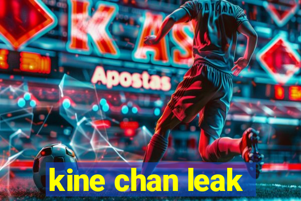 kine chan leak